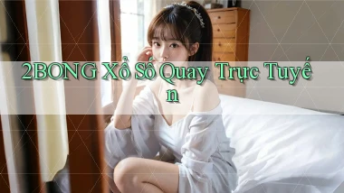 2bong Xổ số quay trực tuyến