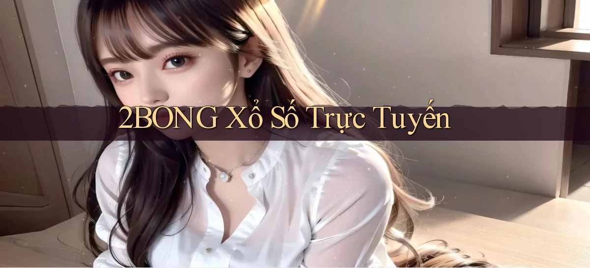 2bong Xổ số trực tuyến