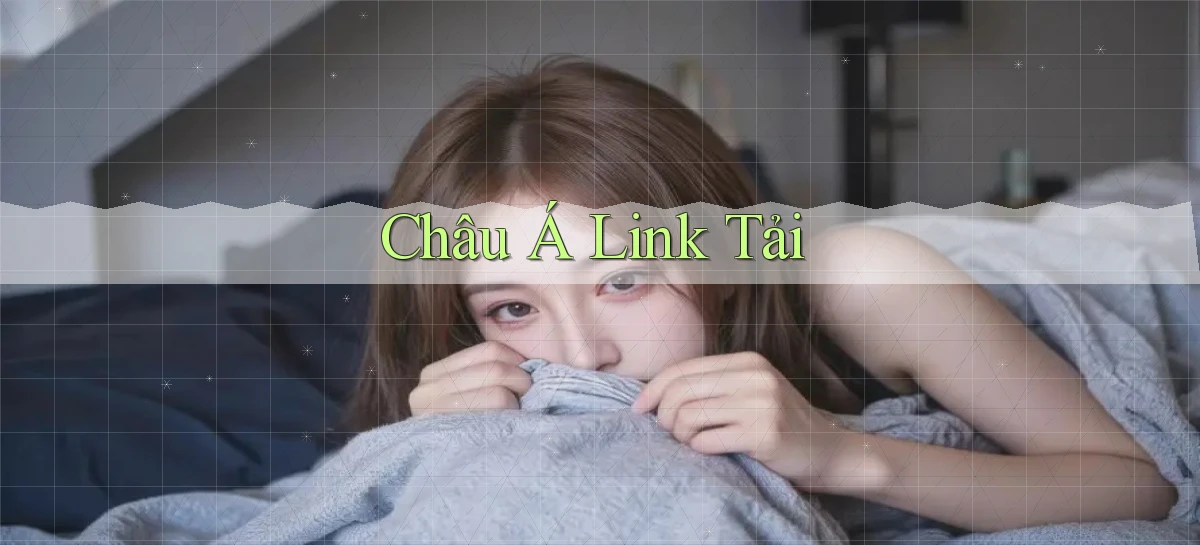 Châu Á Link tải