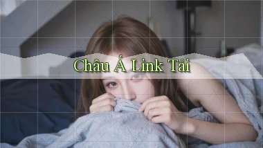 Châu Á Link tải