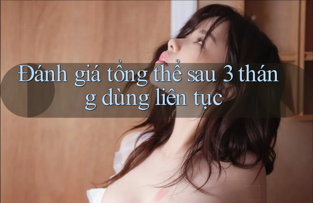 Đánh giá tổng thể sau 3 tháng dùng liên tục Đánh giá tổng thể sau 3 tháng dùng liên tục