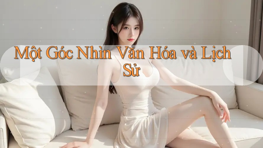 Một Góc Nhìn Văn Hóa và Lịch Sử Một Góc Nhìn Văn Hóa và Lịch Sử