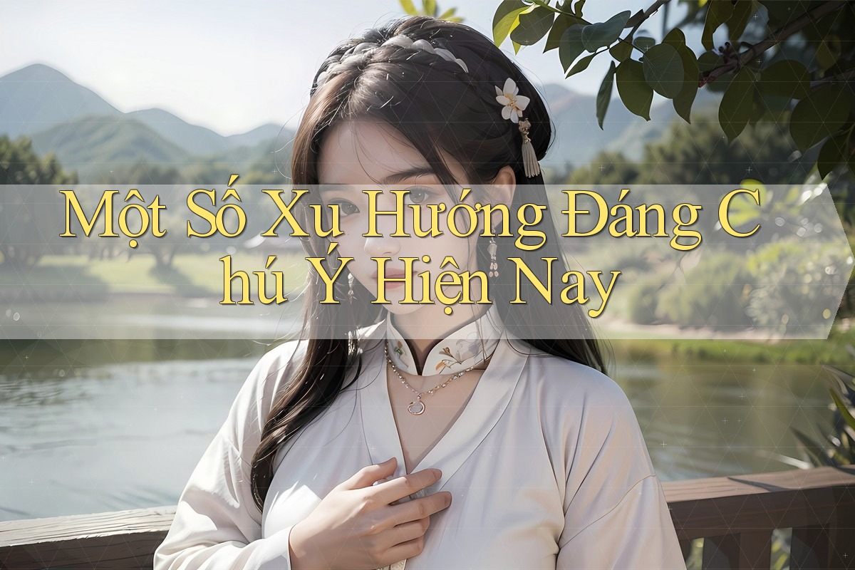 Một Số Xu Hướng Đáng Chú Ý Hiện Nay