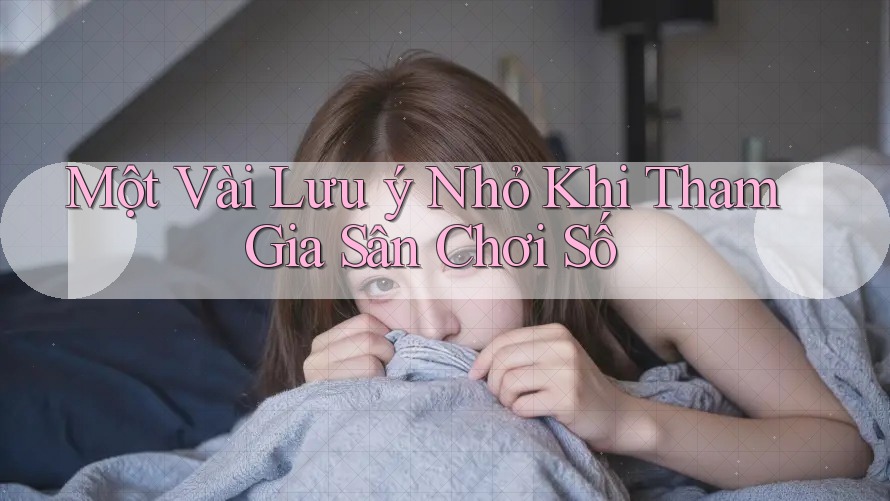Một Vài Lưu ý Nhỏ Khi Tham Gia Sân Chơi Số Một Vài Lưu ý Nhỏ Khi Tham Gia Sân Chơi Số