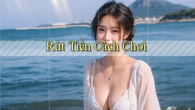 Rút tiền Cách chơi