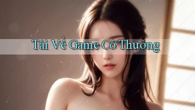 Tải về Game có thưởng