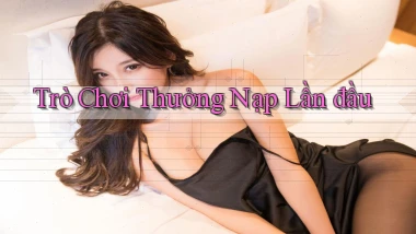 Trò chơi Thưởng nạp lần đầu