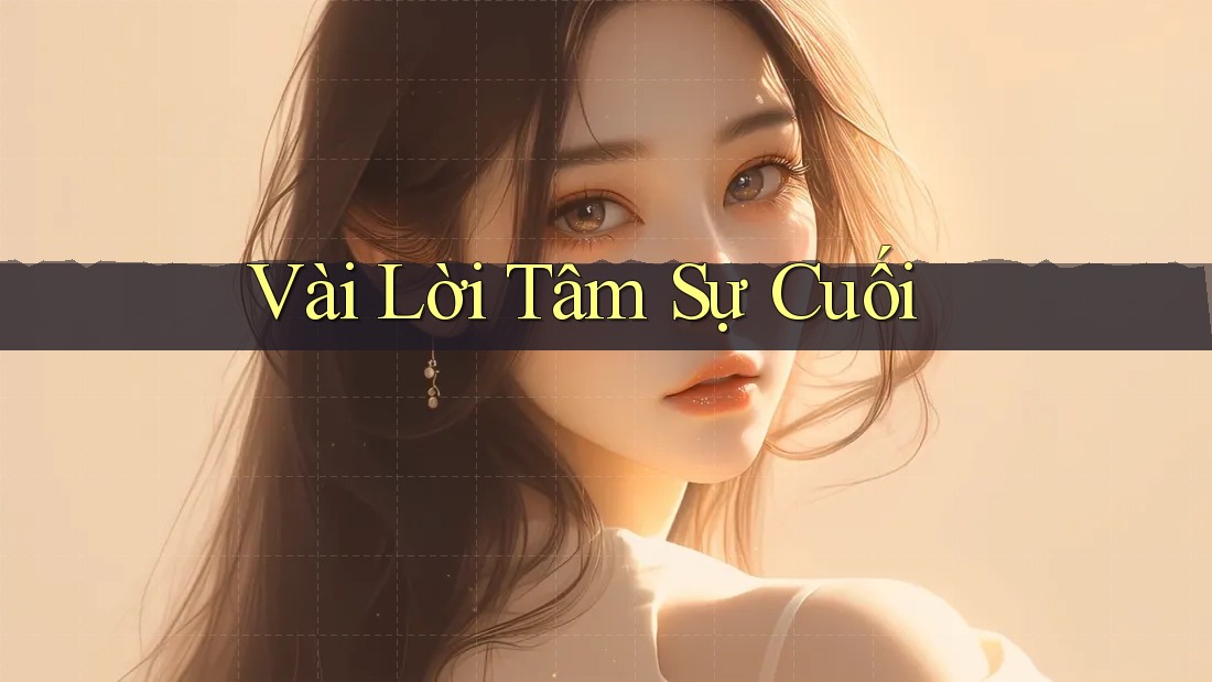 Vài Lời Tâm Sự Cuối Vài Lời Tâm Sự Cuối